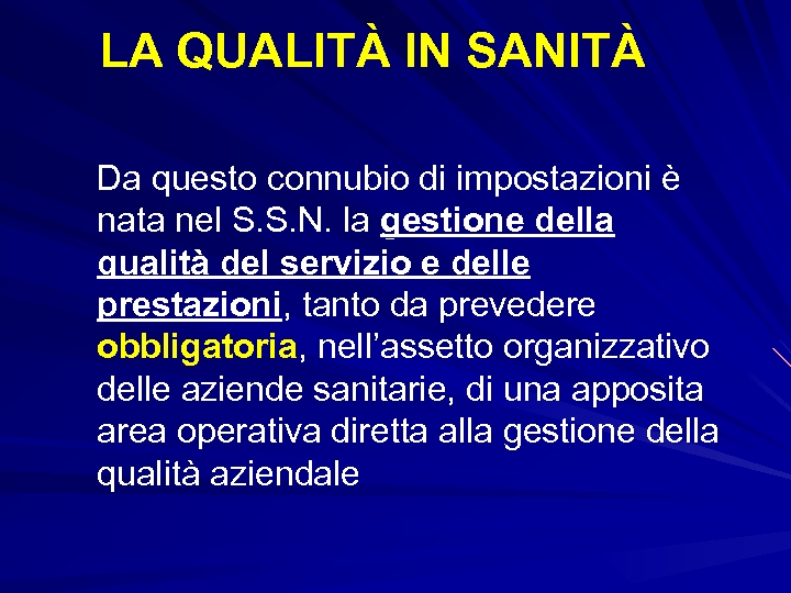LA QUALITÀ IN SANITÀ Da questo connubio di impostazioni è nata nel S. S.
