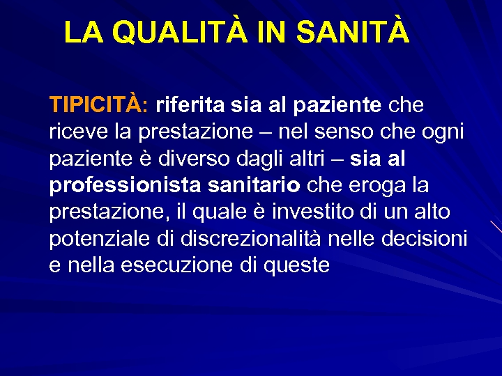 LA QUALITÀ IN SANITÀ TIPICITÀ: riferita sia al paziente che riceve la prestazione –