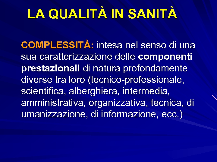 LA QUALITÀ IN SANITÀ COMPLESSITÀ: intesa nel senso di una sua caratterizzazione delle componenti