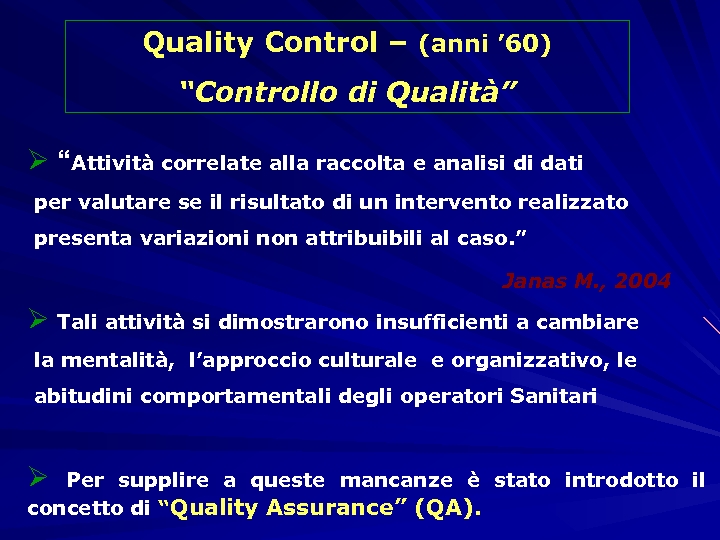 Quality Control – (anni ’ 60) “Controllo di Qualità” Ø “Attività correlate alla raccolta