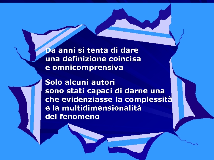 Da anni si tenta di dare una definizione coincisa e omnicomprensiva Solo alcuni autori