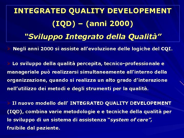 INTEGRATED QUALITY DEVELOPEMENT (IQD) – (anni 2000) “Sviluppo Integrato della Qualità” Ø Negli anni