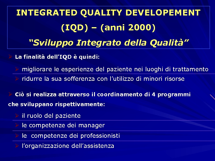INTEGRATED QUALITY DEVELOPEMENT (IQD) – (anni 2000) “Sviluppo Integrato della Qualità” Ø La finalità