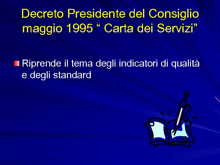 Decreto Presidente del Consiglio maggio 1995 “ Carta dei Servizi” Riprende il tema degli