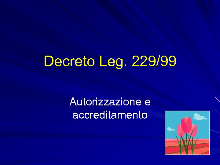 Decreto Leg. 229/99 Autorizzazione e accreditamento 