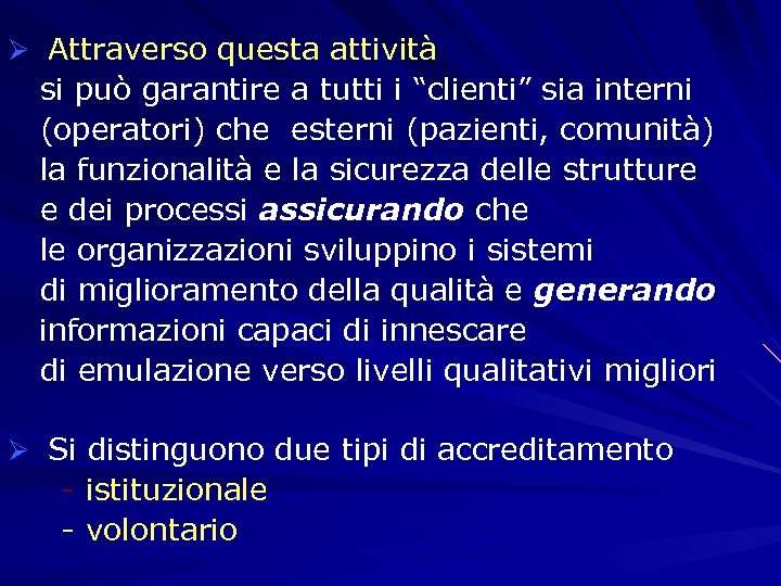 Ø Attraverso questa attività si può garantire a tutti i “clienti” sia interni (operatori)