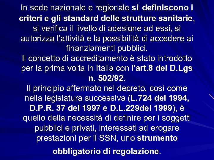 In sede nazionale e regionale si definiscono i criteri e gli standard delle strutture