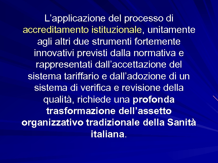 L’applicazione del processo di accreditamento istituzionale, unitamente agli altri due strumenti fortemente innovativi previsti