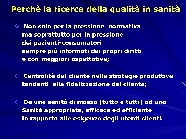 Perchè la ricerca della qualità in sanità v Non solo per la pressione normativa