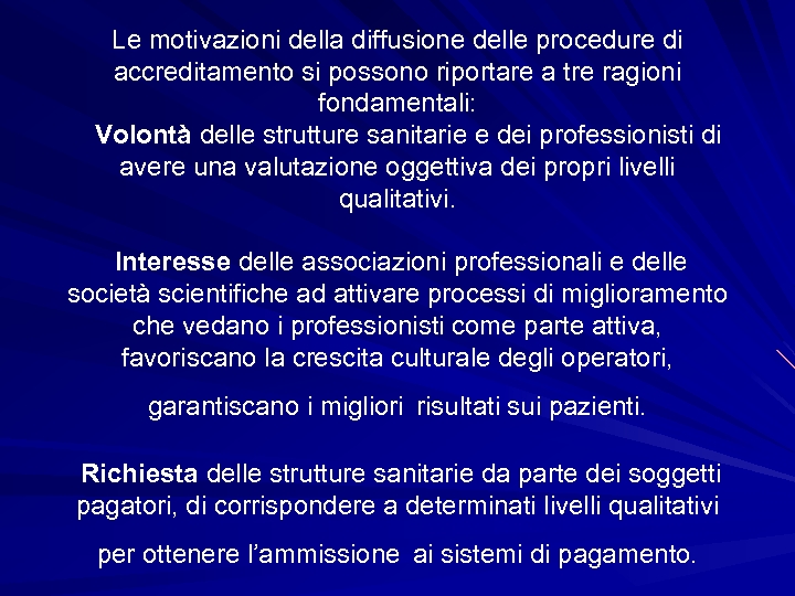 Le motivazioni della diffusione delle procedure di accreditamento si possono riportare a tre ragioni