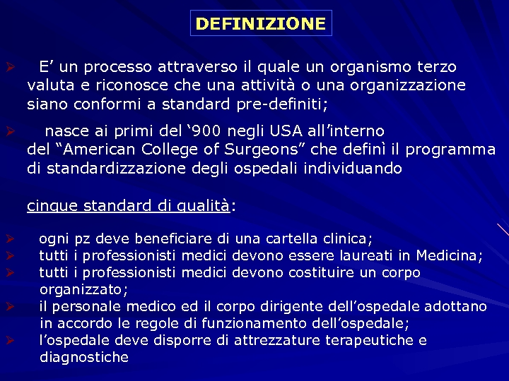 DEFINIZIONE Ø E’ un processo attraverso il quale un organismo terzo valuta e riconosce