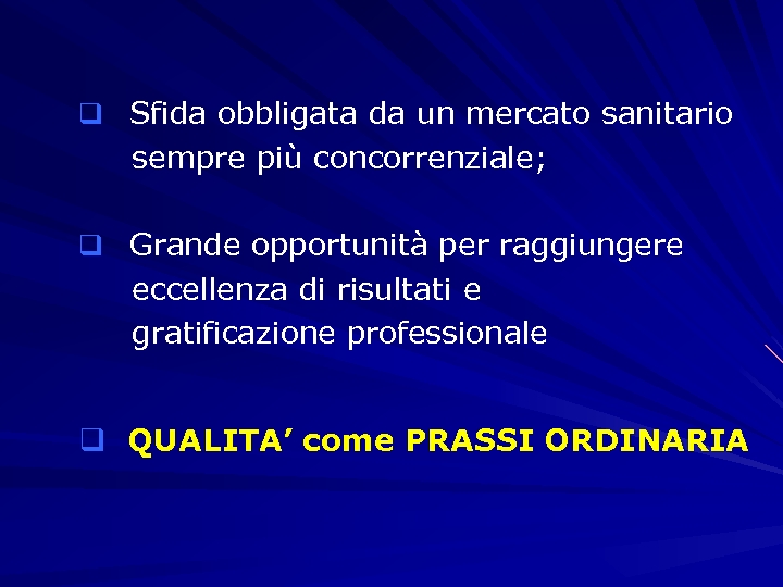 q Sfida obbligata da un mercato sanitario sempre più concorrenziale; q Grande opportunità per