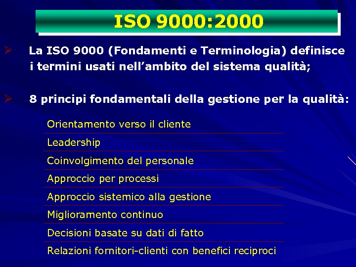 ISO 9000: 2000 Ø La ISO 9000 (Fondamenti e Terminologia) definisce i termini usati