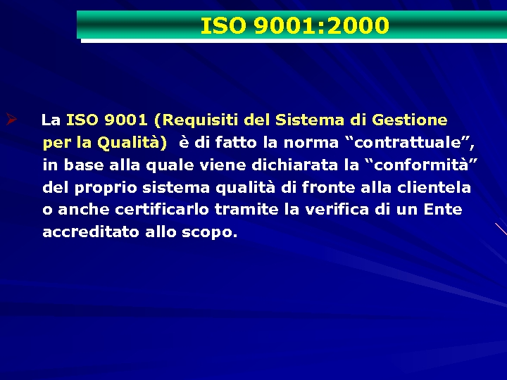 ISO 9001: 2000 Ø La ISO 9001 (Requisiti del Sistema di Gestione per la