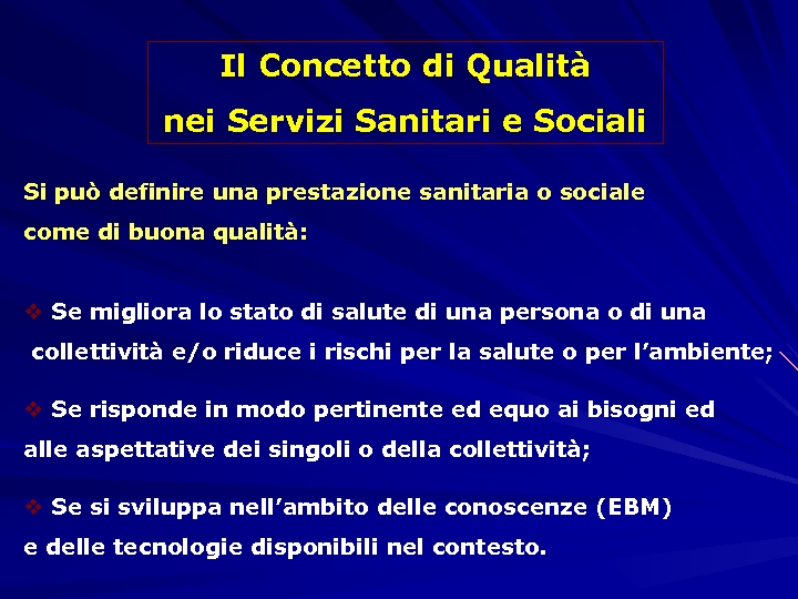 Il Concetto di Qualità nei Servizi Sanitari e Sociali Si può definire una prestazione