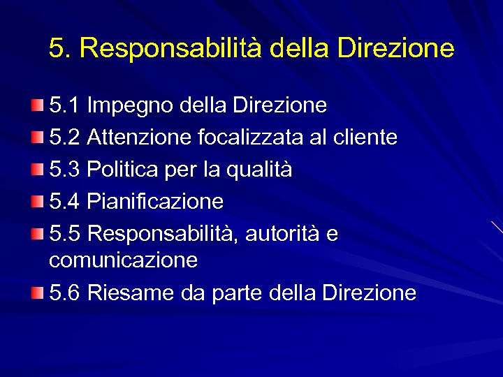 5. Responsabilità della Direzione 5. 1 Impegno della Direzione 5. 2 Attenzione focalizzata al