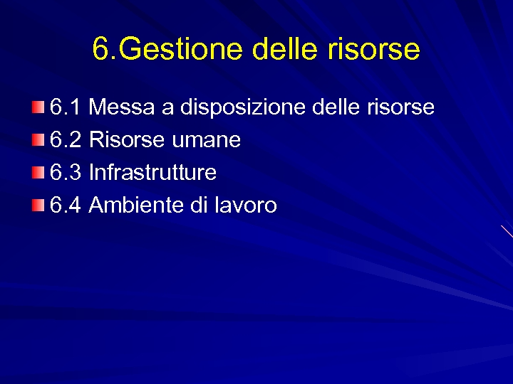 6. Gestione delle risorse 6. 1 Messa a disposizione delle risorse 6. 2 Risorse