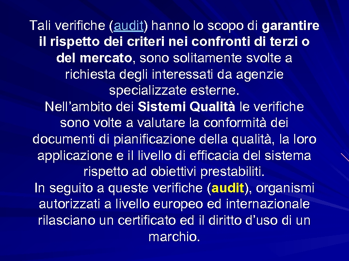 Tali verifiche (audit) hanno lo scopo di garantire il rispetto dei criteri nei confronti