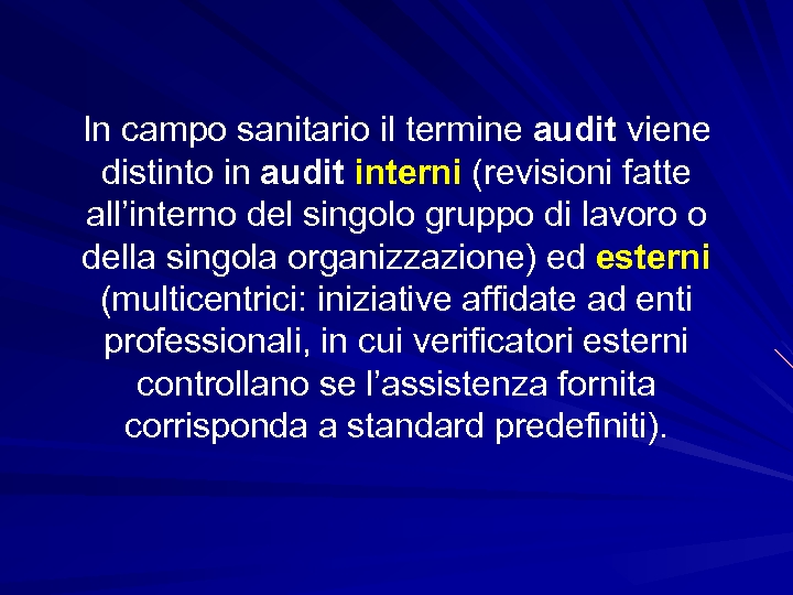 In campo sanitario il termine audit viene distinto in audit interni (revisioni fatte all’interno