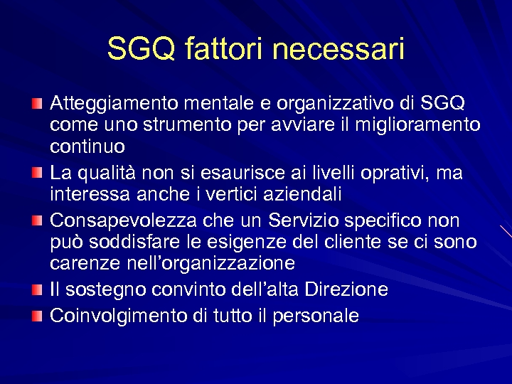 SGQ fattori necessari Atteggiamento mentale e organizzativo di SGQ come uno strumento per avviare