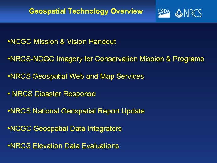 Geospatial Technology Overview • NCGC Mission & Vision Handout • NRCS-NCGC Imagery for Conservation