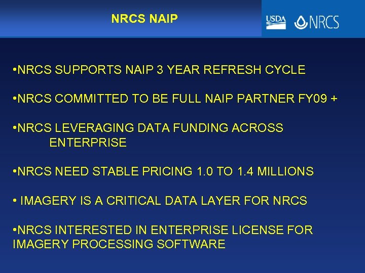 NRCS NAIP • NRCS SUPPORTS NAIP 3 YEAR REFRESH CYCLE • NRCS COMMITTED TO