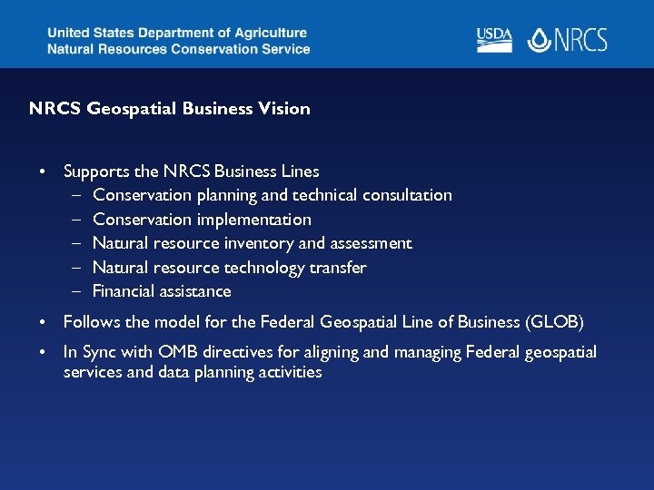 NRCS Geospatial Business Vision • Supports the NRCS Business Lines – Conservation planning and