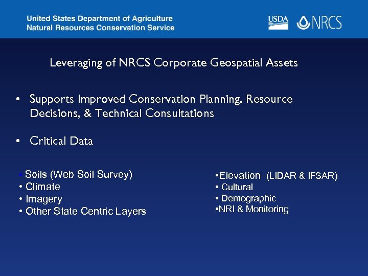 Leveraging of NRCS Corporate Geospatial Assets • Supports Improved Conservation Planning, Resource Decisions, &