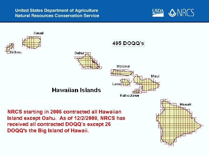 NRCS has issued contracts for all Hawaiian Islands NRCS starting in 2006 contracted all