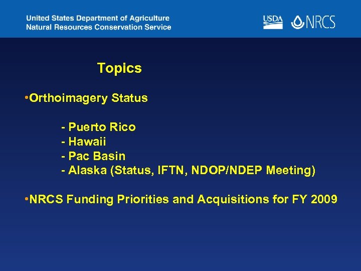 Topics • Orthoimagery Status - Puerto Rico - Hawaii - Pac Basin - Alaska