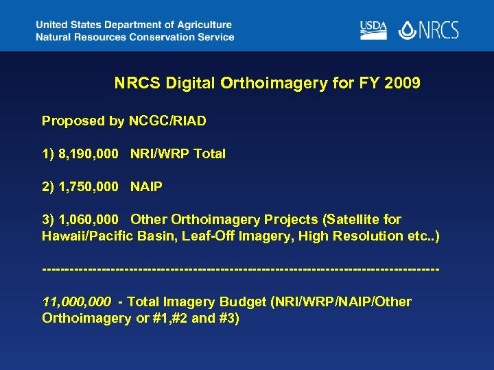 NRCS Digital Orthoimagery for FY 2009 Proposed by NCGC/RIAD 1) 8, 190, 000 NRI/WRP