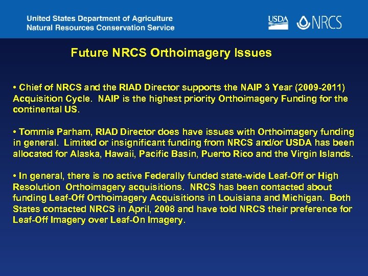 Future NRCS Orthoimagery Issues • Chief of NRCS and the RIAD Director supports the