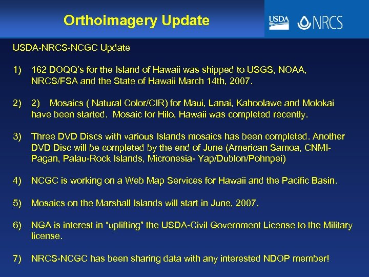 Orthoimagery Update USDA-NRCS-NCGC Update 1) 162 DOQQ’s for the Island of Hawaii was shipped