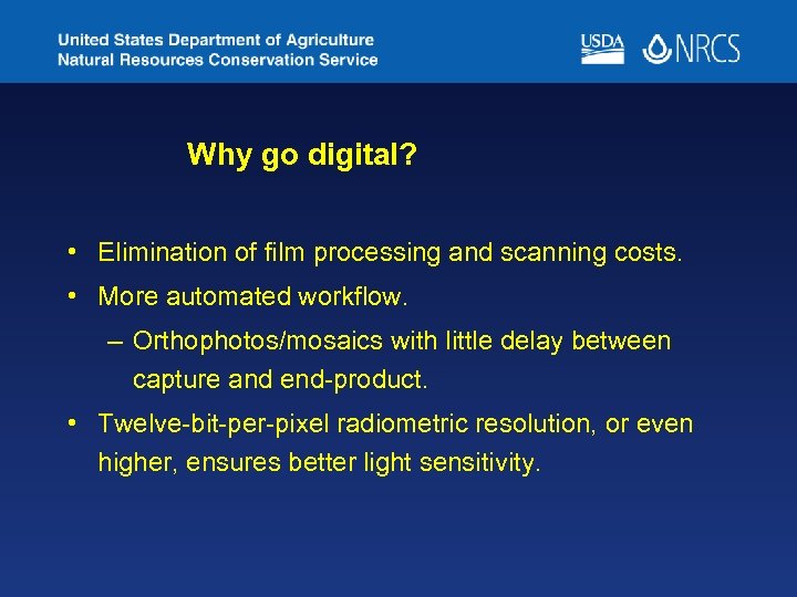 Why go digital? • Elimination of film processing and scanning costs. • More automated