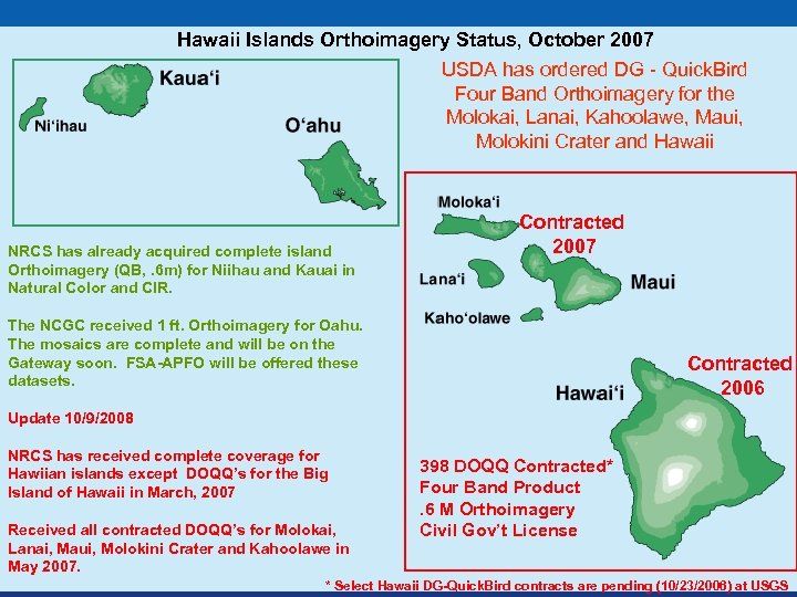 Hawaii Islands Orthoimagery Status, October 2007 USDA has ordered DG - Quick. Bird Four