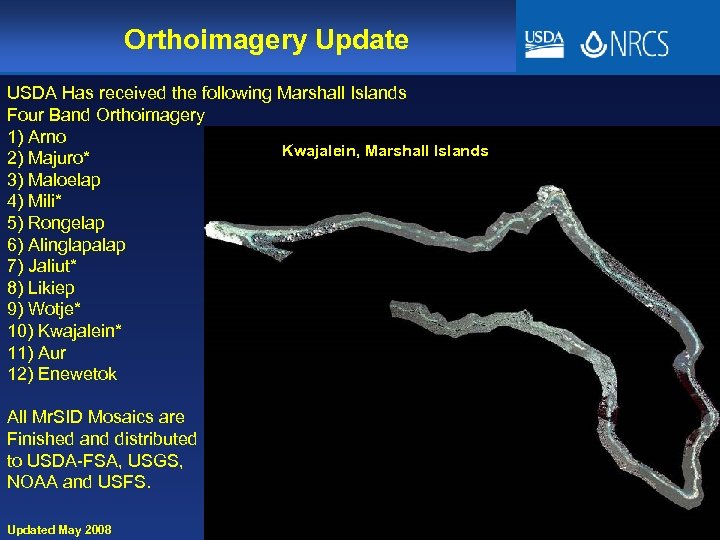 Orthoimagery Update USDA Has received the following Marshall Islands Four Band Orthoimagery 1) Arno