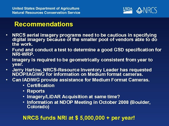 Recommendations • NRCS aerial imagery programs need to be cautious in specifying digital imagery