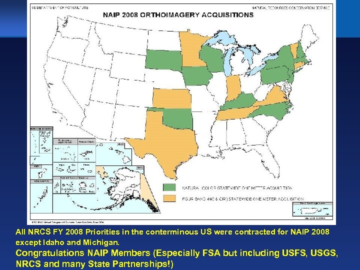 Orthoimagery Update All NRCS FY 2008 Priorities in the conterminous US were contracted for