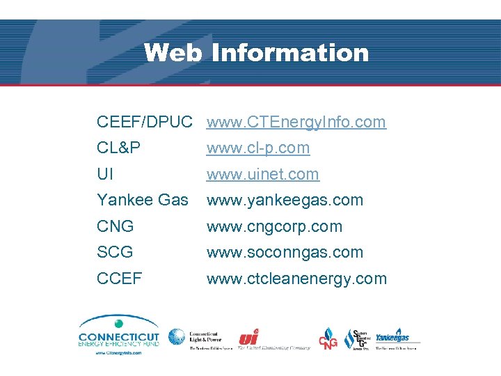 Web Information CEEF/DPUC www. CTEnergy. Info. com CL&P www. cl-p. com UI www. uinet.