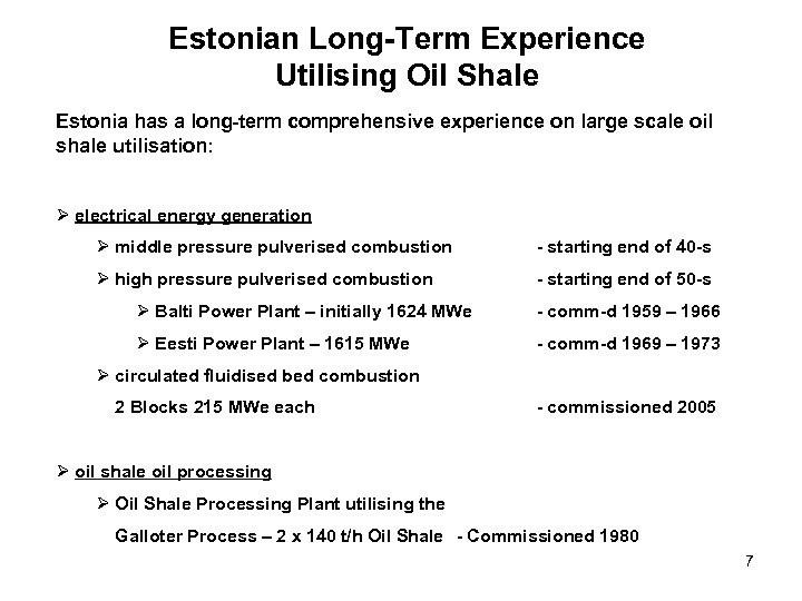 Estonian Long-Term Experience Utilising Oil Shale Estonia has a long-term comprehensive experience on large