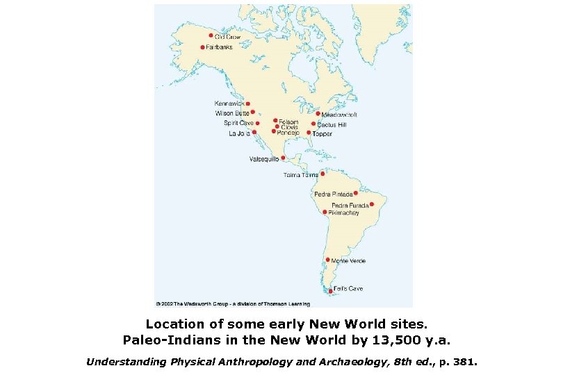 Location of some early New World sites. Paleo-Indians in the New World by 13,