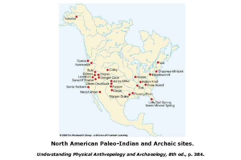 North American Paleo-Indian and Archaic sites. Understanding Physical Anthropology and Archaeology, 8 th ed.