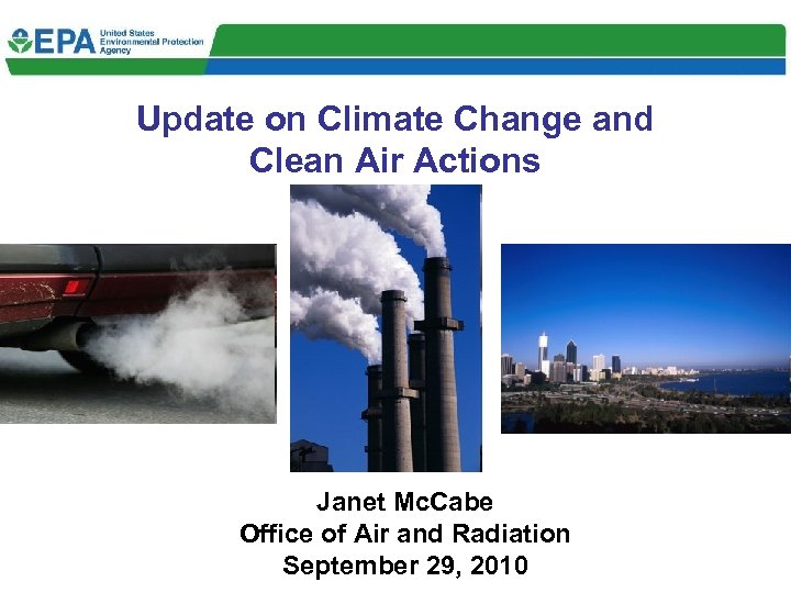 Update on Climate Change and Clean Air Actions Janet Mc. Cabe Office of Air