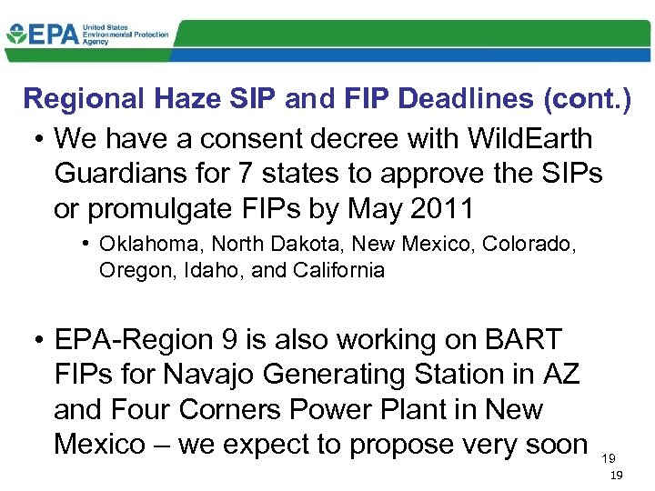 Regional Haze SIP and FIP Deadlines (cont. ) • We have a consent decree