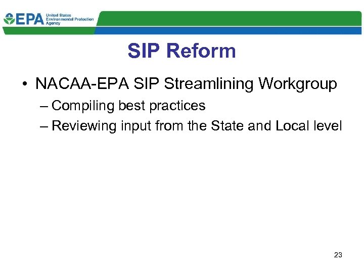 SIP Reform • NACAA-EPA SIP Streamlining Workgroup – Compiling best practices – Reviewing input