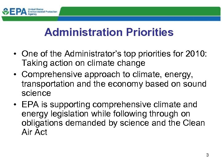 Administration Priorities • One of the Administrator’s top priorities for 2010: Taking action on