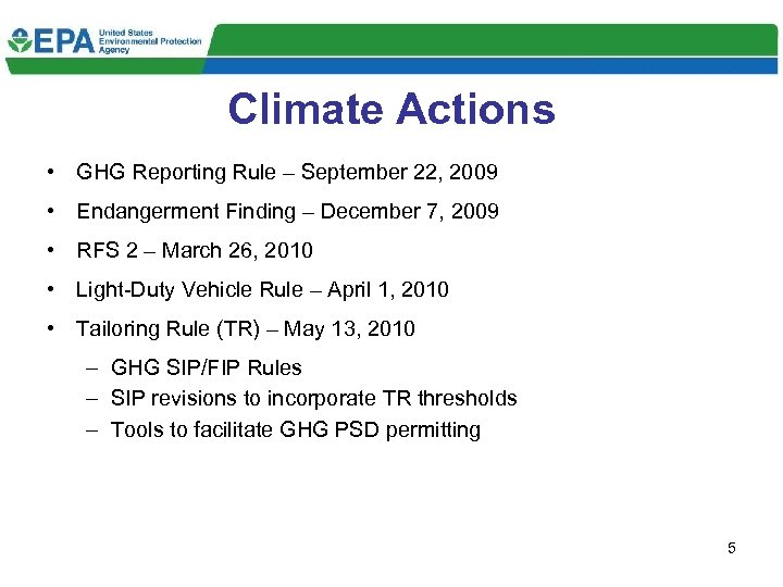 Climate Actions • GHG Reporting Rule – September 22, 2009 • Endangerment Finding –