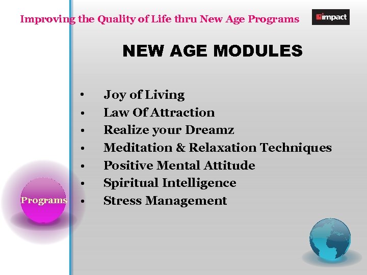 Improving the Quality of Life thru New Age Programs NEW AGE MODULES Programs •