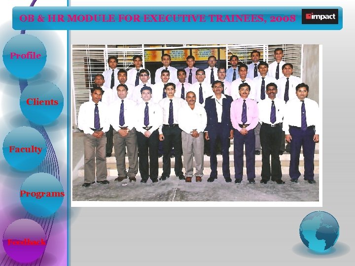 OB & HR MODULE FOR EXECUTIVE TRAINEES, 2008 Profile Clients Faculty Programs Feedback 