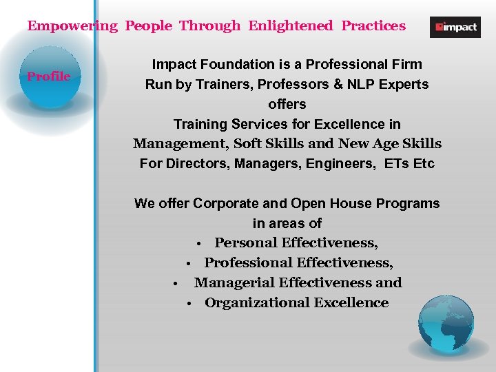 Empowering People Through Enlightened Practices Profile Impact Foundation is a Professional Firm Run by